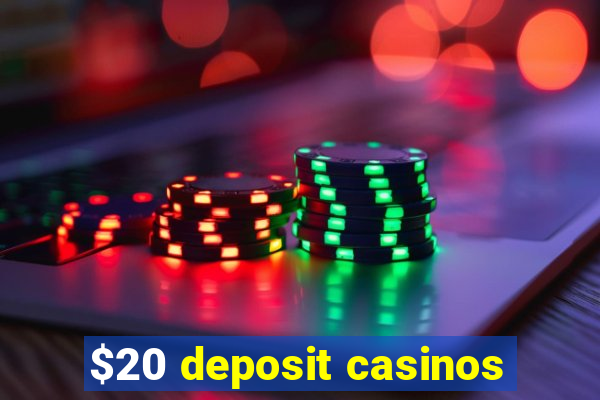 $20 deposit casinos