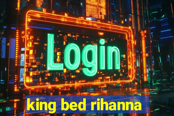 king bed rihanna