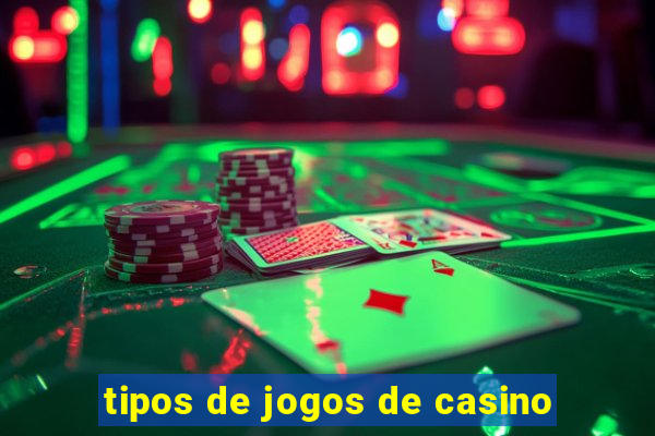 tipos de jogos de casino