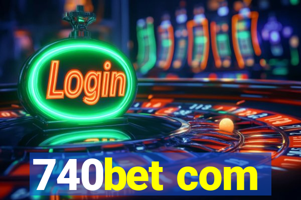 740bet com