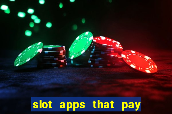 slot apps that pay real money