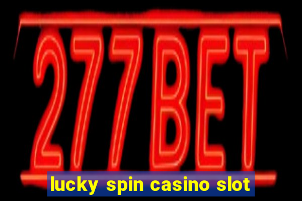 lucky spin casino slot