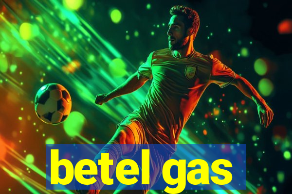 betel gas