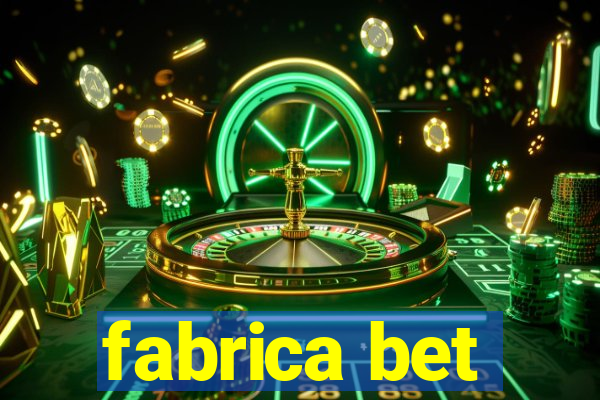 fabrica bet