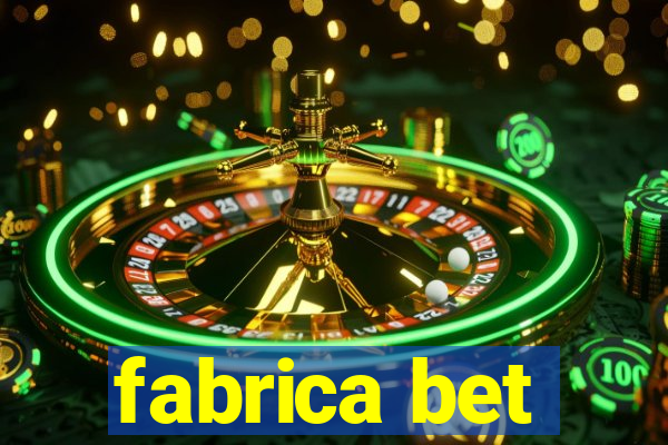 fabrica bet