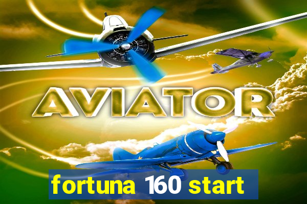 fortuna 160 start