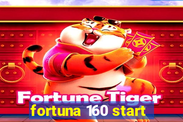 fortuna 160 start