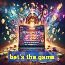 bet's the game