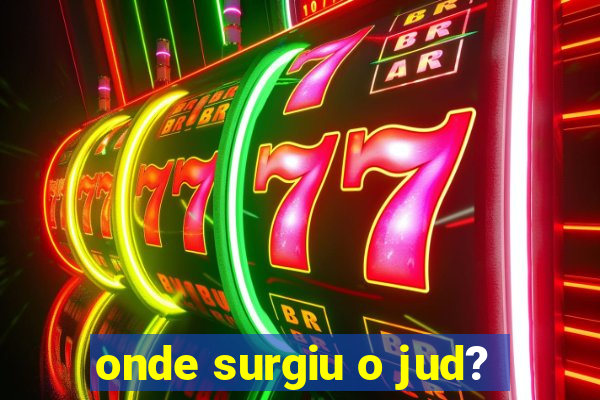 onde surgiu o jud?