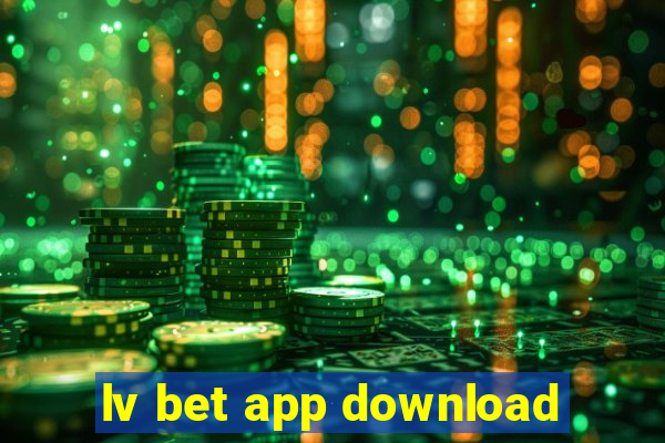 lv bet app download