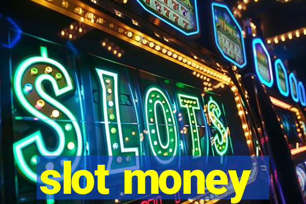 slot money