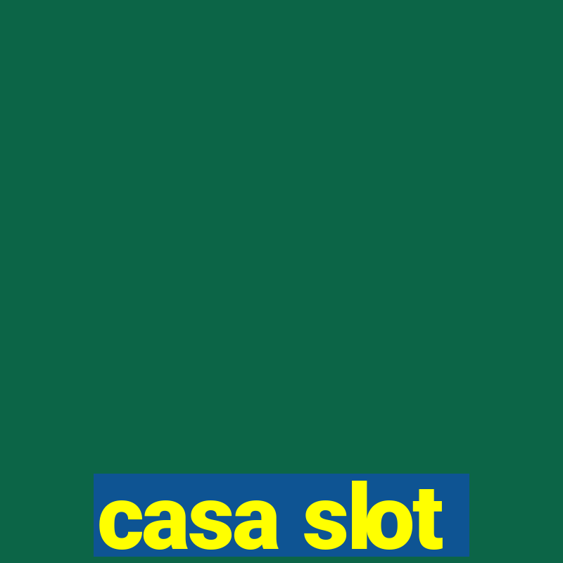 casa slot