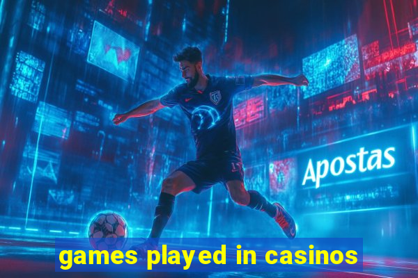 games played in casinos