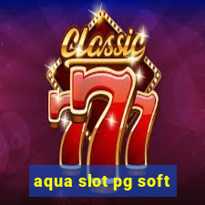 aqua slot pg soft