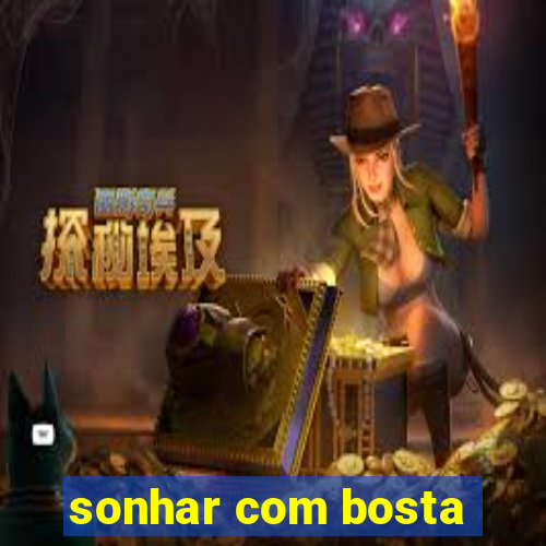 sonhar com bosta