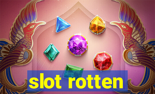 slot rotten