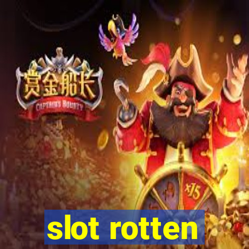 slot rotten