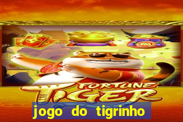 jogo do tigrinho valor minimo