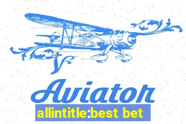 allintitle:best bet