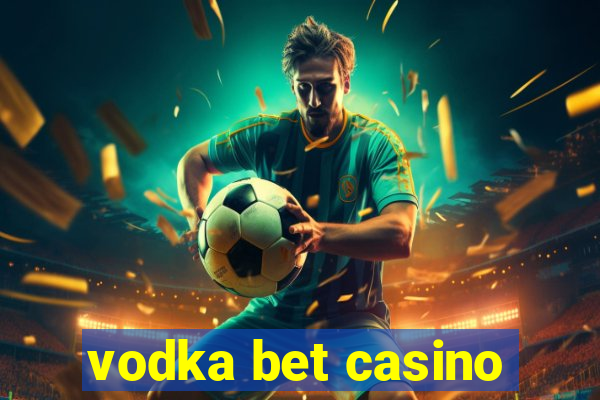 vodka bet casino