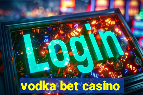 vodka bet casino