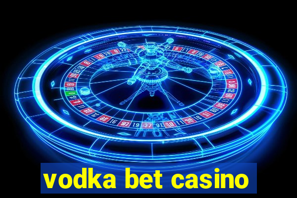 vodka bet casino