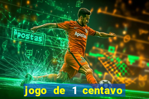 jogo de 1 centavo no esporte da sorte