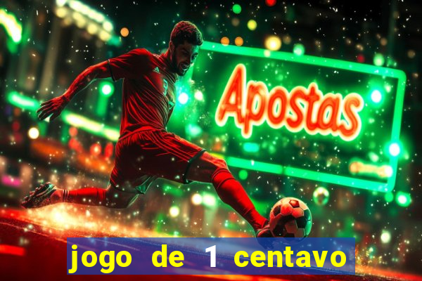 jogo de 1 centavo no esporte da sorte