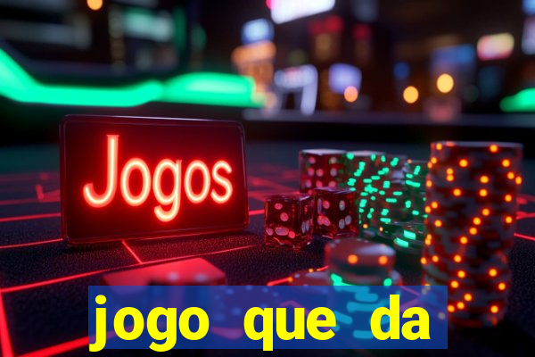 jogo que da dinheiro de verdade gratis