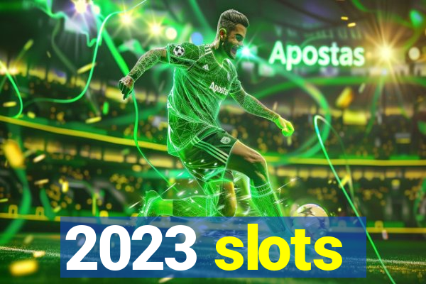 2023 slots