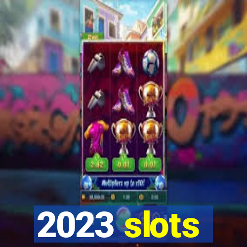 2023 slots