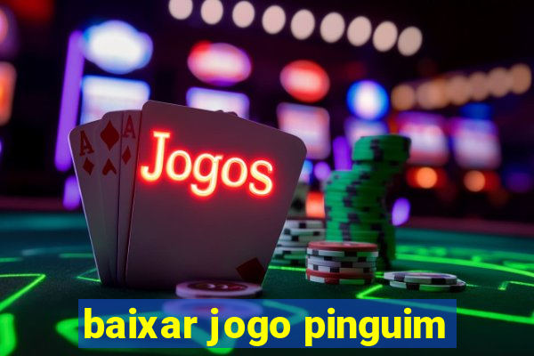 baixar jogo pinguim