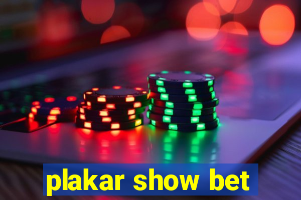 plakar show bet