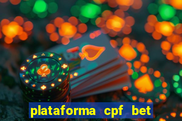 plataforma cpf bet 茅 confi谩vel