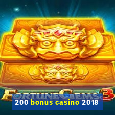 200 bonus casino 2018