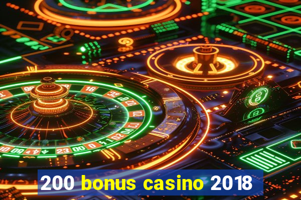 200 bonus casino 2018