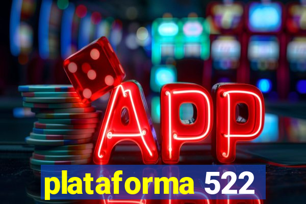 plataforma 522