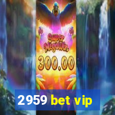 2959 bet vip