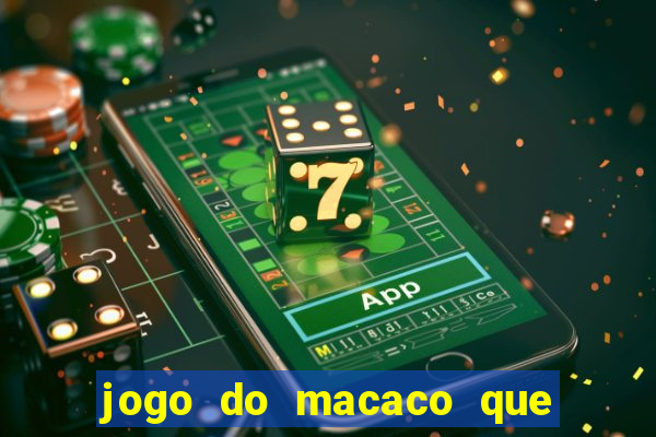 jogo do macaco que ganha dinheiro