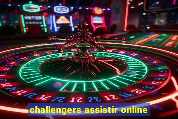 challengers assistir online