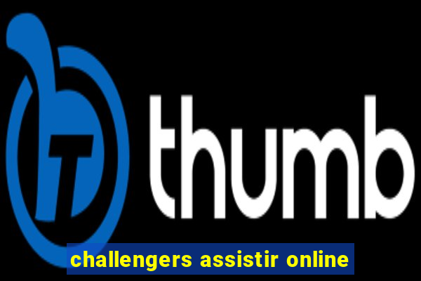 challengers assistir online