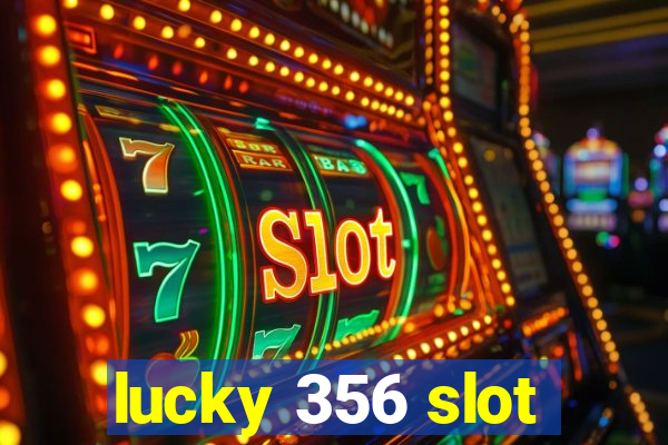 lucky 356 slot