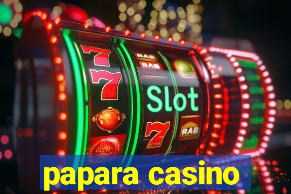 papara casino