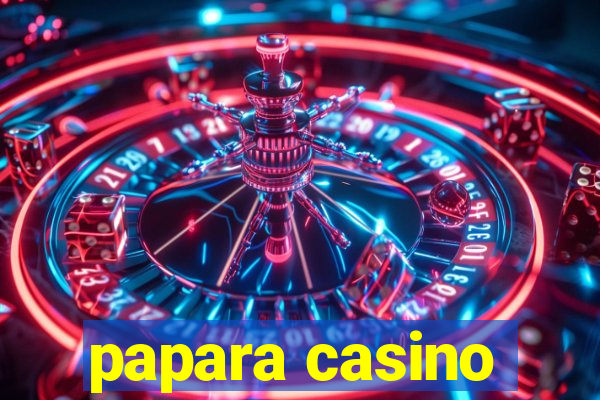 papara casino