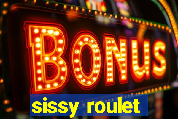 sissy roulet