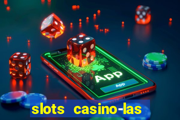 slots casino-las vegas slots