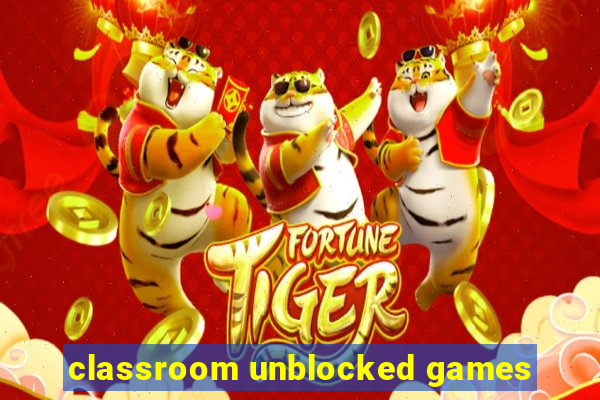 classroom unblocked games