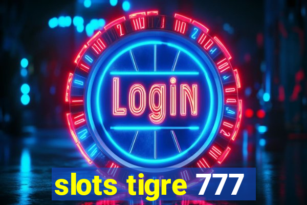 slots tigre 777