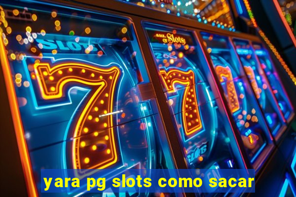 yara pg slots como sacar