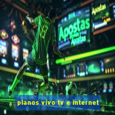 planos vivo tv e internet